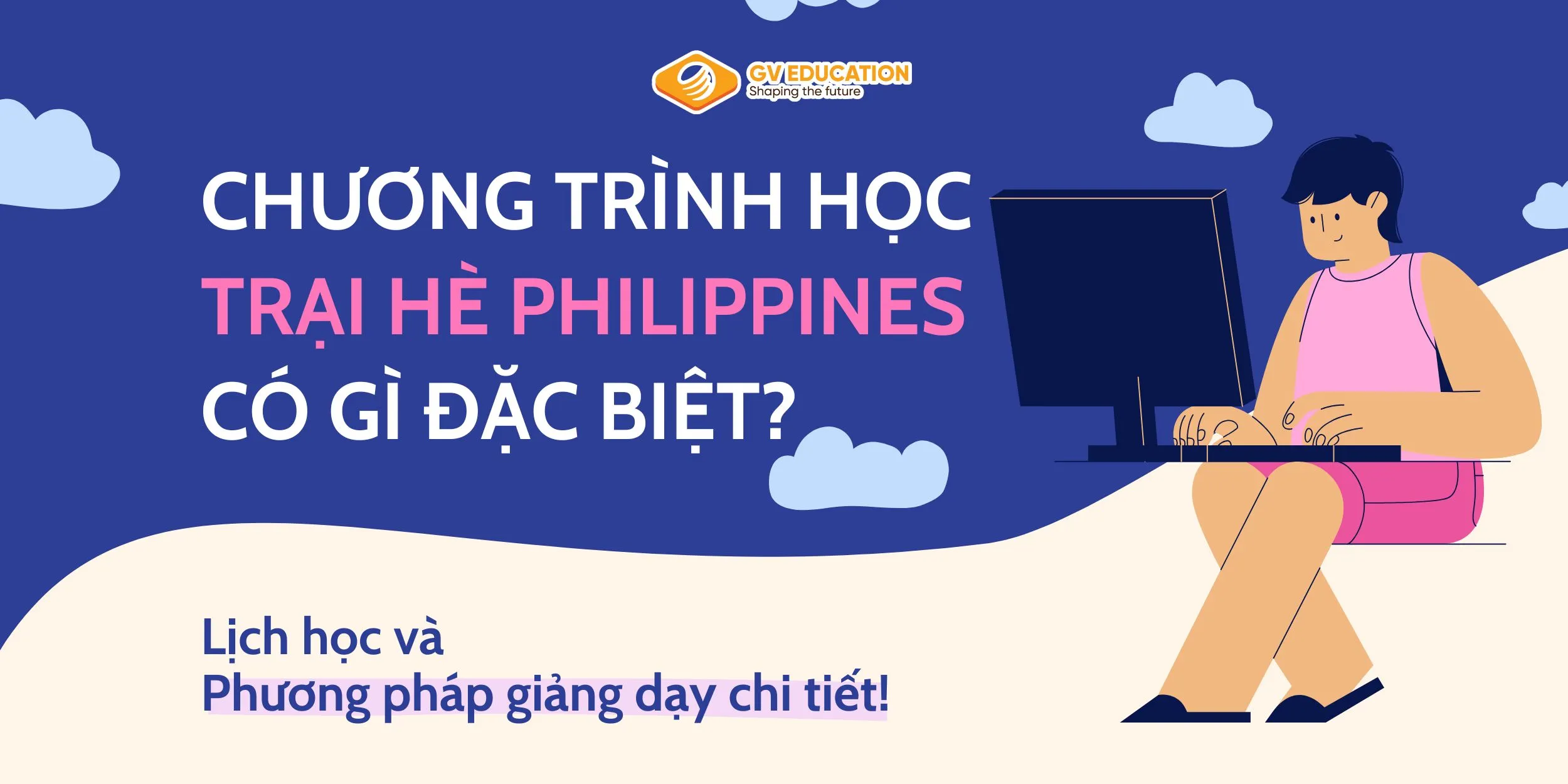 Chương trình học trại hè Philippines có gì đặc biệt? Lịch học và phương pháp giảng dạy chi tiết 