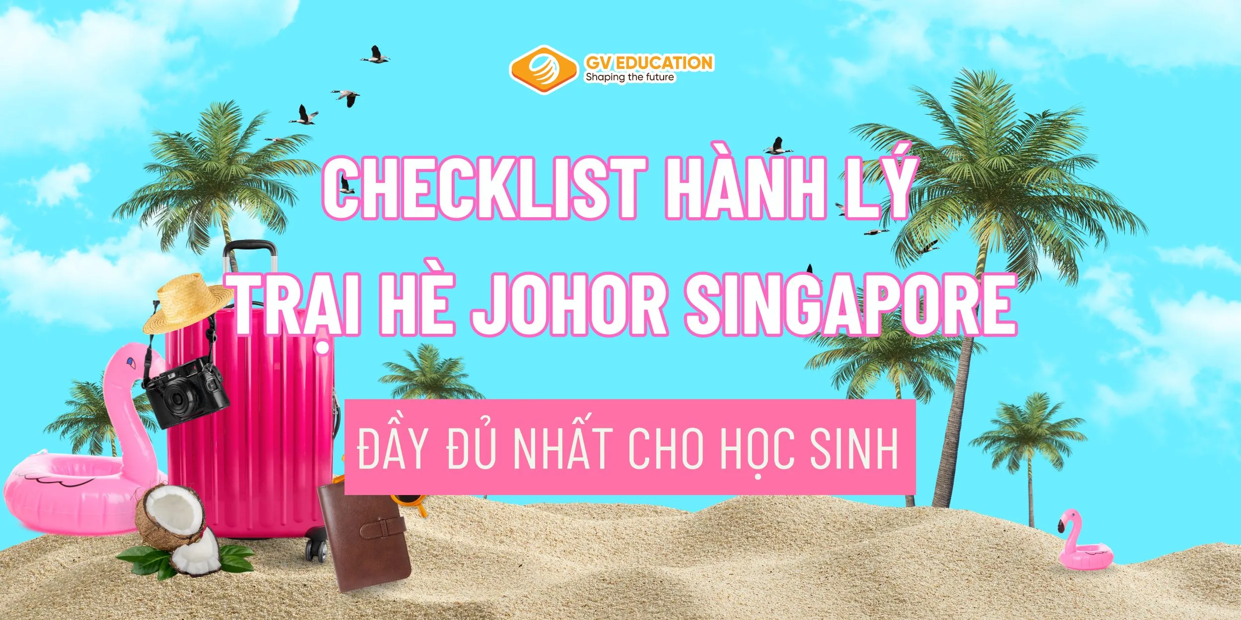 Checklist Hành Lý Trại Hè Singapore Đầy Đủ Nhất Cho Học Sinh 